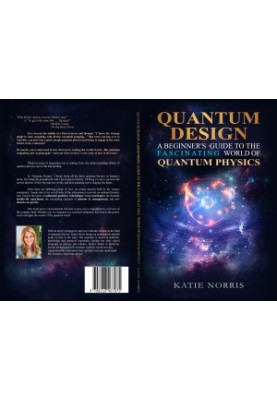 Quantum Design: A Beginner's Guide to the Fascinating World of Quantum Physics