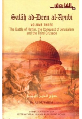 Salah Ad-deen Al-ayubi The Battle of Hattin, the Conquest ofJerusalem and the Third Crusade