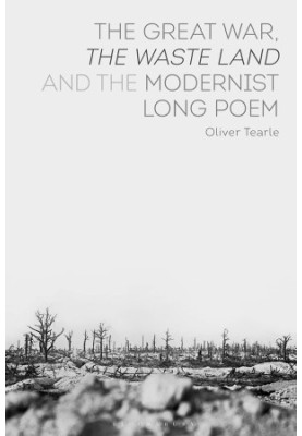 The Great War, The Waste Land and the Modernist Long Poem