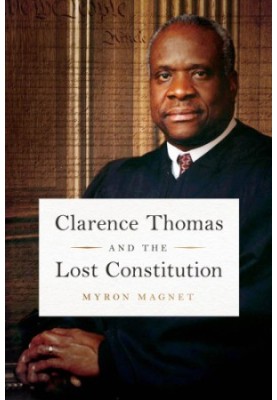 Clarence Thomas and the Lost Constitution