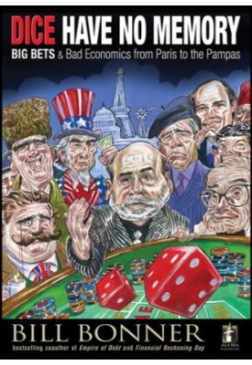 Dice Have No Memory: Big Bets and Bad Economics from Paris to the Pampas