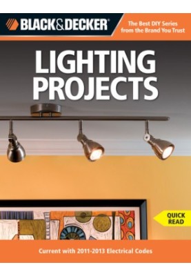 Black & Decker Lighting projects : current with 2011-2013 electrical codes