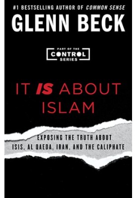It IS About Islam: Exposing the Truth About ISIS, Al Qaeda, Iran, and the Caliphate