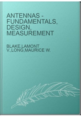 Antennas - Fundamentals, Design, Measurement