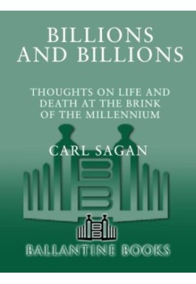 Billions & Billions: Thoughts on Life and Death at the Brink of the Millennium