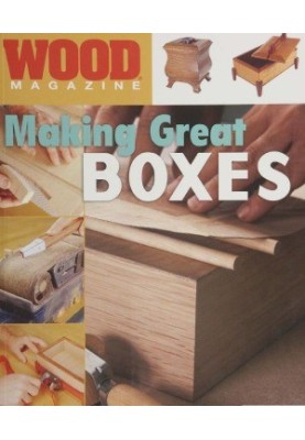 Wood Magazine Making Great Boxes