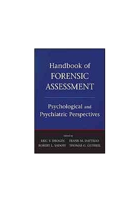 Handbook of forensic assessment : psychological and psychiatric perspectives