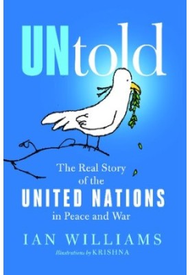 UNtold: The Real Story of the United Nations in Peace and War