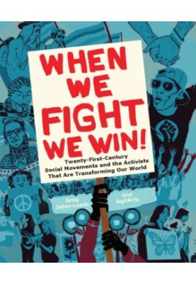 When we fight, we win!: twenty-first-century social movements and the activists that are transforming our world