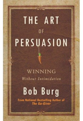 The Art of Persuasion: Winning Without Intimidation