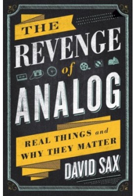 The revenge of analog: real things und why they matter