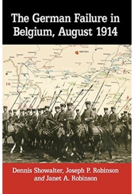 The German Failure in Belgium, August 1914: How Faulty Reconnaissance Exposed the Weakness of the Schlieffen Plan