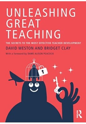 Unleashing Great Teaching: The Secrets to the Most Effective Teacher Development