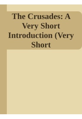 The Crusades: A Very Short Introduction (Very Short Introductions)