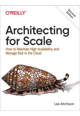 Architecting for Scale: How to Maintain High Availability and Manage Risk in the Cloud