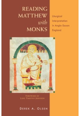 Reading Matthew with monks: liturgical interpretation in Anglo-Saxon England