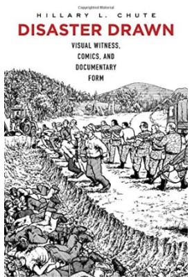 Disaster Drawn: Visual Witness, Comics, and Documentary Form