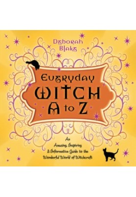Everyday Witch A to Z: An Amusing, Inspiring & Informative Guide to the Wonderful World of Witchcraft