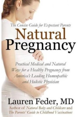 Natural pregnancy : practical medical advice and holistic wisdom for a healthy pregnancy and childbirth