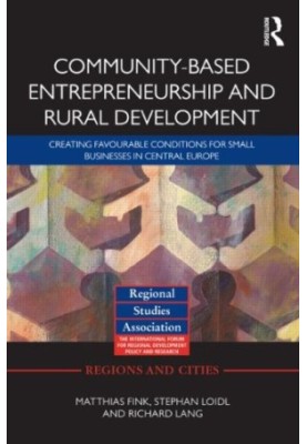 Community-based Entrepreneurship and Rural Development: Creating Favourable Conditions for Small Businesses in Central Europe