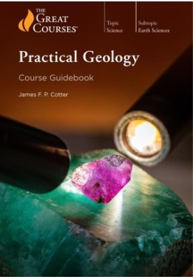 Practical Geology - Course Guidebook (The Great Courses / Wondrium)