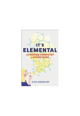 It's Elemental: The Hidden Chemistry in Everything