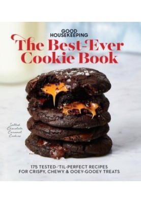 Good Housekeeping the Best-Ever Cookie Book: 175 Tested-'til-Perfect Recipes for Crispy, Chewy & Ooey-Gooey Treats
