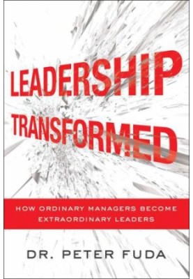 Leadership Transformed: How Ordinary Managers Become Extraordinary Leaders
