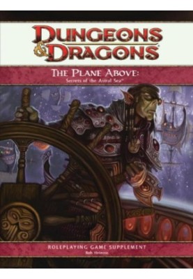 The Plane Above: Secrets of the Astral Sea: A 4th Edition D&D Supplement