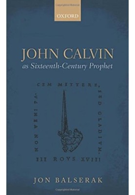 John Calvin as sixteenth-century prophet