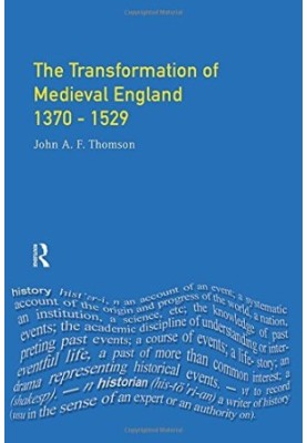 Transformation of Medieval England 1370-1529, The