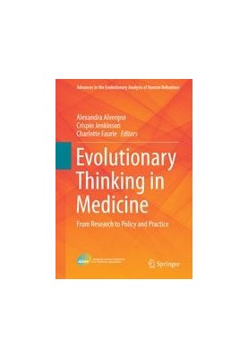 Evolutionary Thinking in Medicine: From Research to Policy and Practice