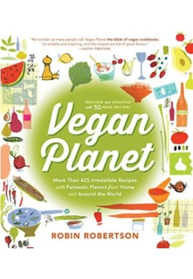 The Vegan Planet, Revised Edition: 425 Irresistible Recipes With Fantastic Flavors from Home and Around the World