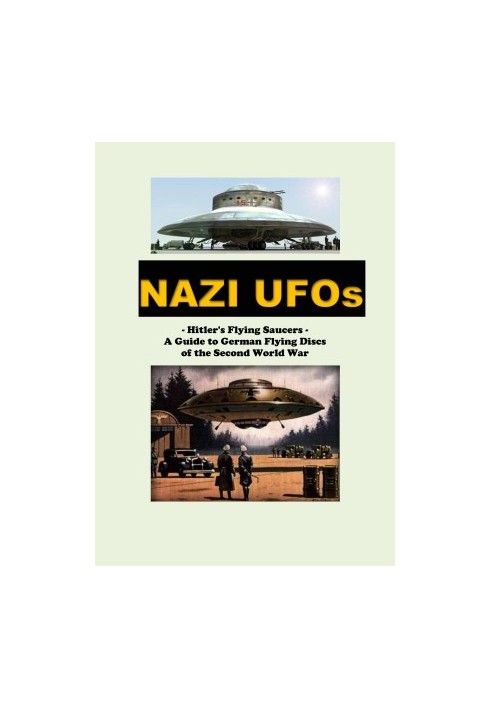 Nazi UFOs: Hitler's Flying Saucers