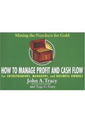 How to Manage Profit and Cash Flow: Mining the Numbers for Gold