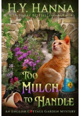 Too Mulch to Handle (English Cottage Garden Mystery 6)