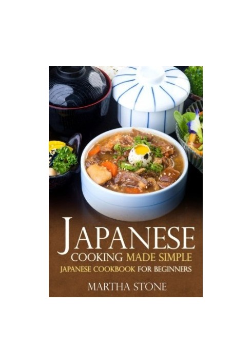 Japanese Cooking Made Simple: Japanese Cookbook for Beginners