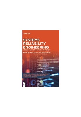 Systems Reliability Engineering: Modeling and Performance Improvement (de Gruyter the Applications of Mathematics in Engineer