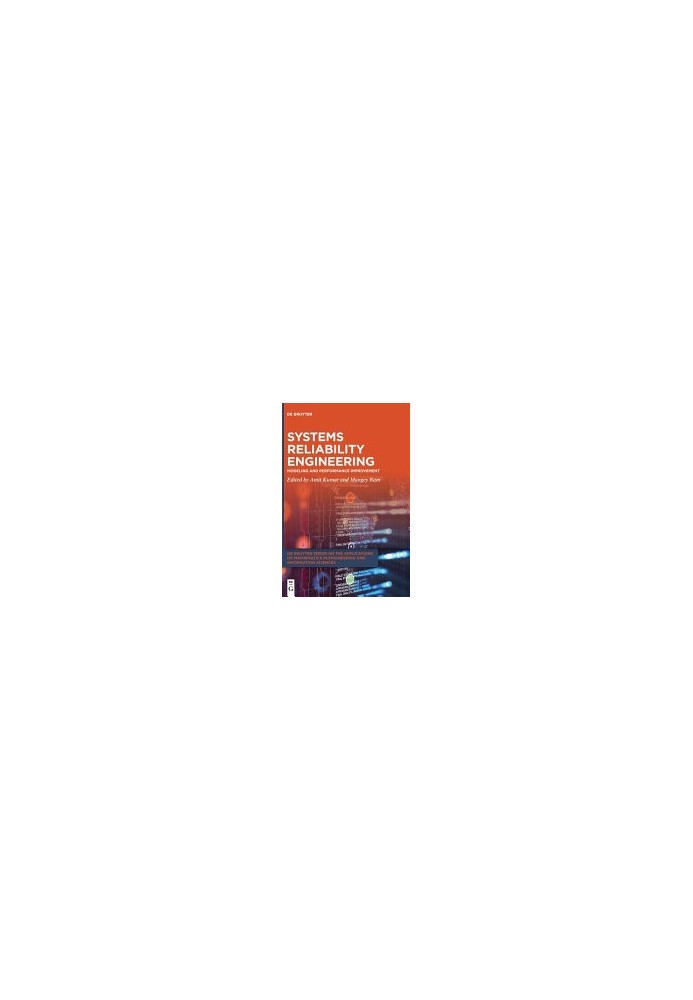 Systems Reliability Engineering: Modeling and Performance Improvement (de Gruyter the Applications of Mathematics in Engineer