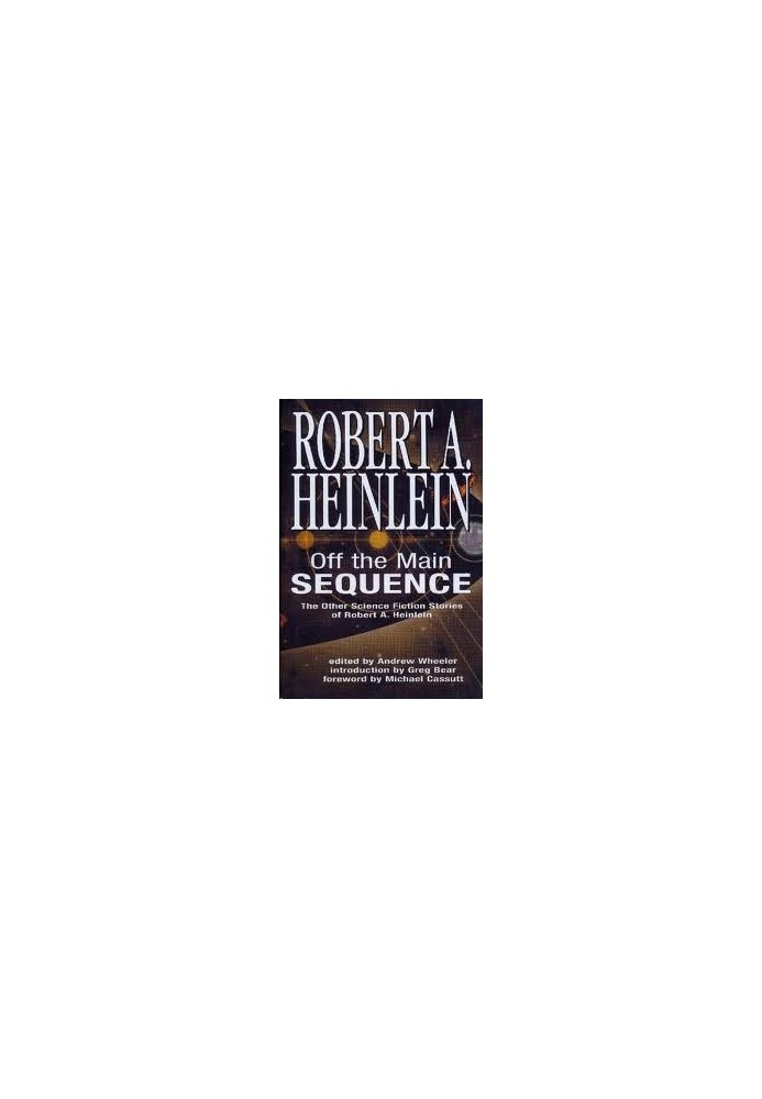 Off the Main Sequence - The Other Science Fiction Stories of Robert A. Heinlein