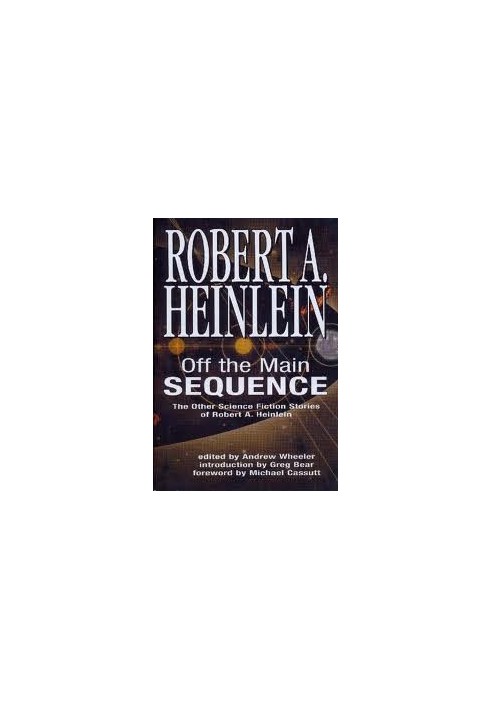 Off the Main Sequence - The Other Science Fiction Stories of Robert A. Heinlein