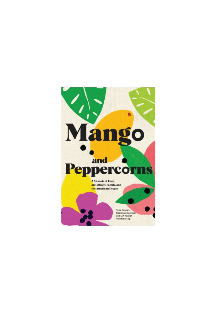 Mango and Peppercorns: A Memoir of Food, an Unlikely Family, and the American Dream