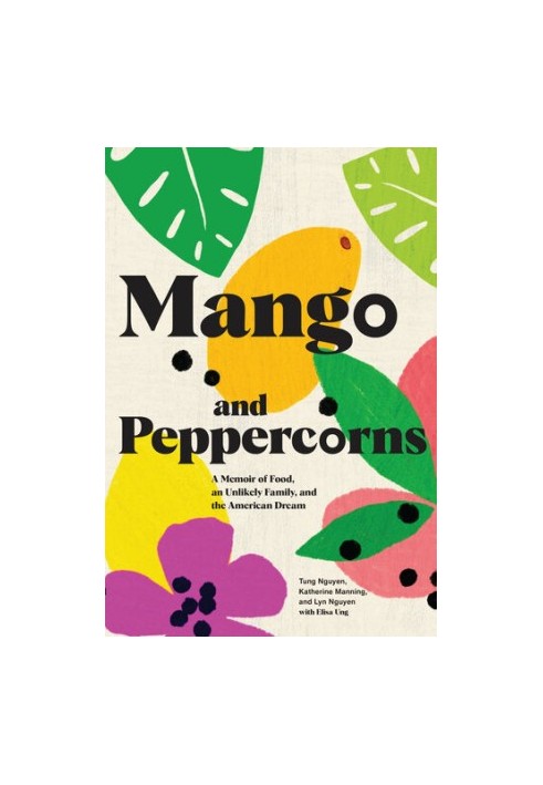 Mango and Peppercorns: A Memoir of Food, an Unlikely Family, and the American Dream