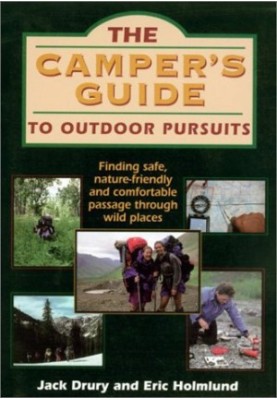 The camper's guide to outdoor pursuits - finding safe, nature-friendly and comfortable passage through wild places