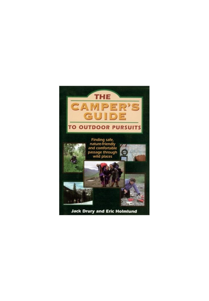 The camper's guide to outdoor pursuits - finding safe, nature-friendly and comfortable passage through wild places