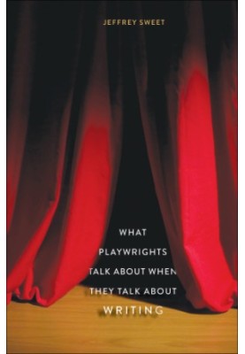 What Playwrights Talk About When They Talk About Writing