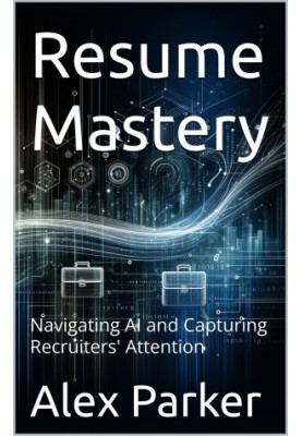 Resume Mastery: Navigating AI and Capturing Recruiters' Attention