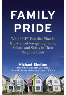 Family pride: what LGBT families should know about navigating home, school, and safety in their neighborhoods