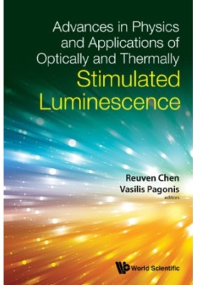 Advances in Physics and Applications of Optically and Thermally Stimulated Luminescence
