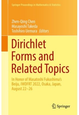 Dirichlet Forms and Related Topics: In Honor of Masatoshi Fukushima’s Beiju, IWDFRT 2022, Osaka, Japan, August 22–26